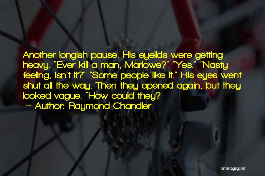 Feeling Vague Quotes By Raymond Chandler