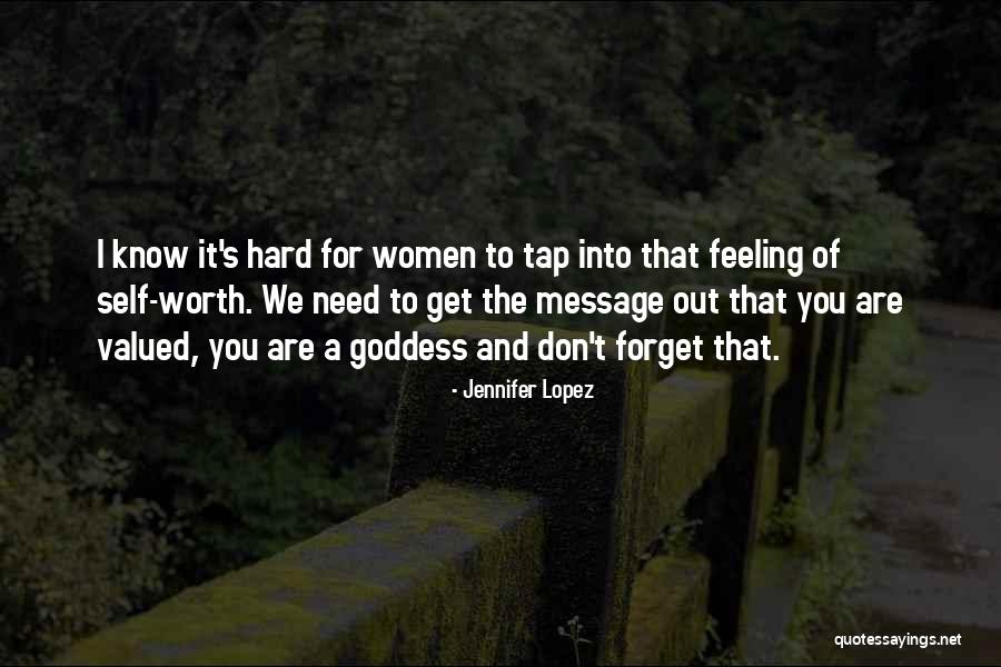 Feeling Valued Quotes By Jennifer Lopez