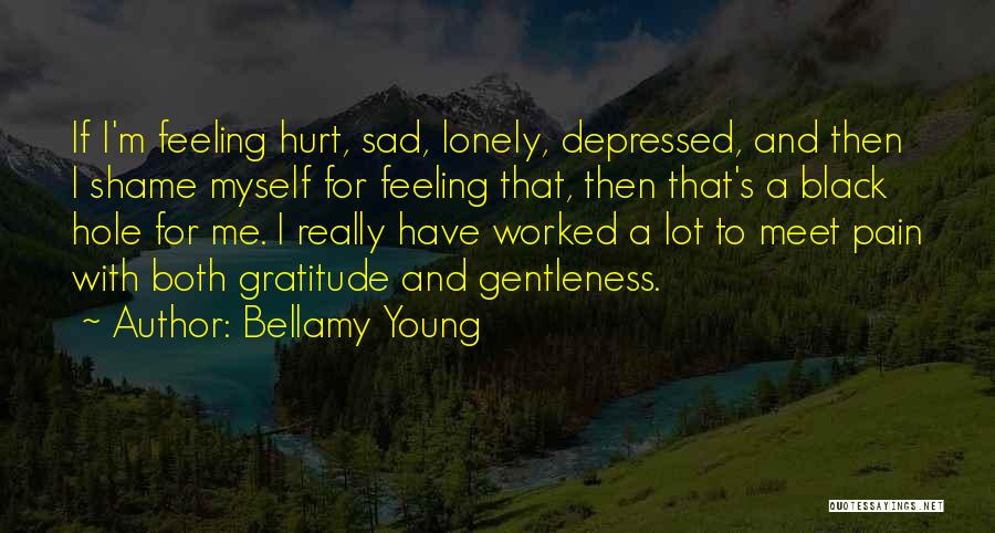 Feeling Very Sad And Depressed Quotes By Bellamy Young