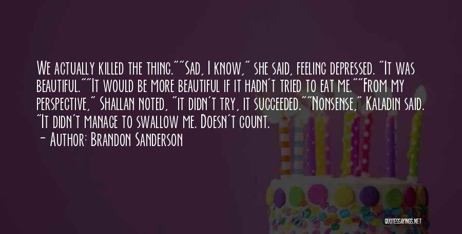 Feeling Very Sad And Depressed Quotes By Brandon Sanderson