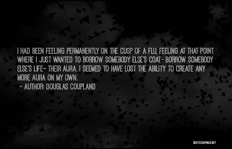 Feeling Wanted Quotes By Douglas Coupland