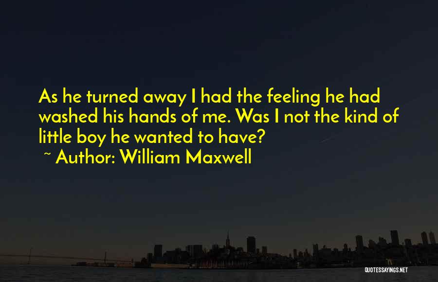 Feeling Wanted Quotes By William Maxwell
