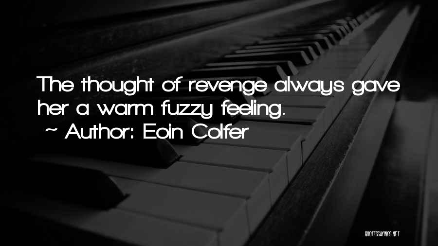 Feeling Warm And Fuzzy Quotes By Eoin Colfer