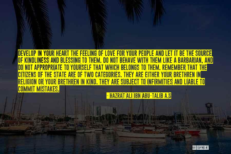 Feeling With Your Heart Quotes By Hazrat Ali Ibn Abu-Talib A.S Feeling With Your Heart Quotes By Hazrat Ali Ibn Abu-Talib A.S