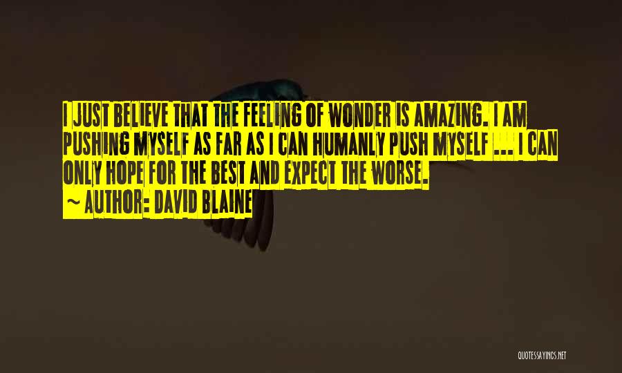 Feeling Worse Quotes By David Blaine