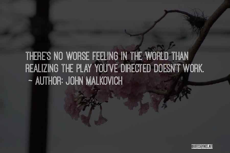 Feeling Worse Quotes By John Malkovich