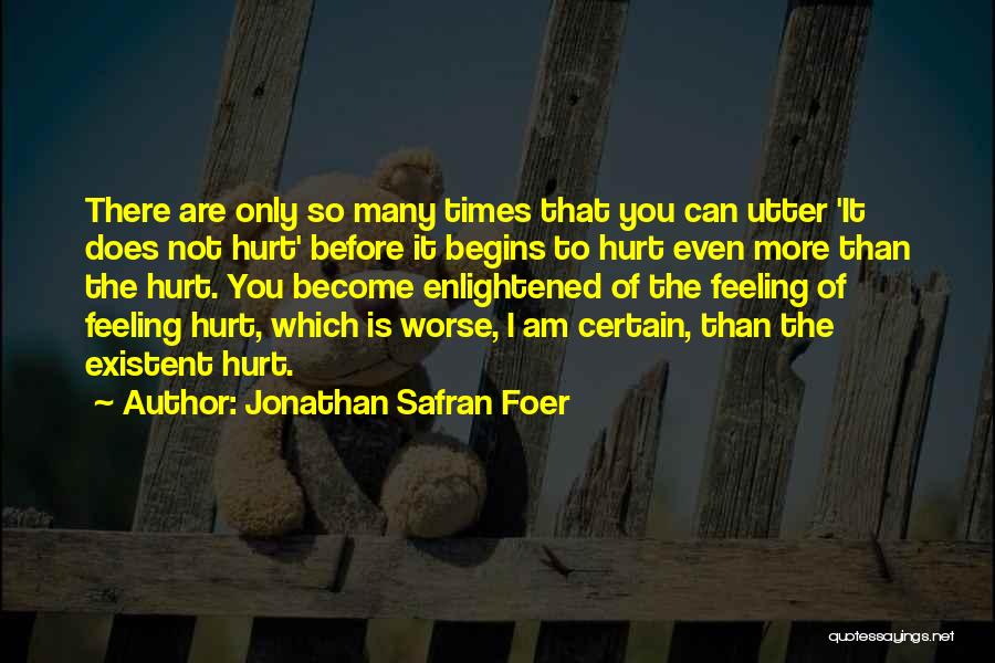 Feeling Worse Quotes By Jonathan Safran Foer