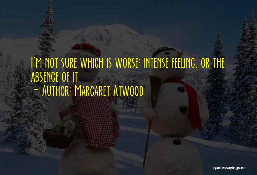 Feeling Worse Quotes By Margaret Atwood