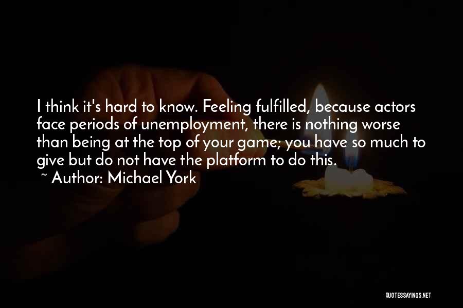 Feeling Worse Quotes By Michael York