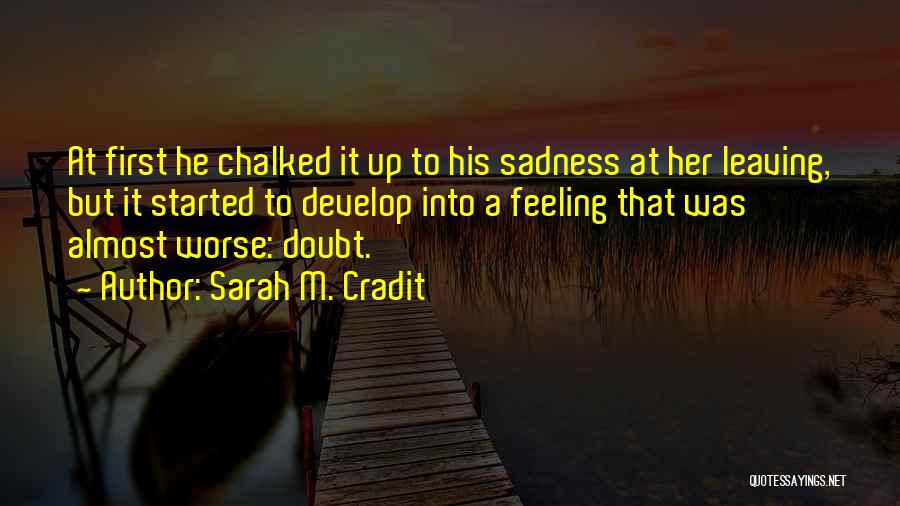 Feeling Worse Quotes By Sarah M. Cradit