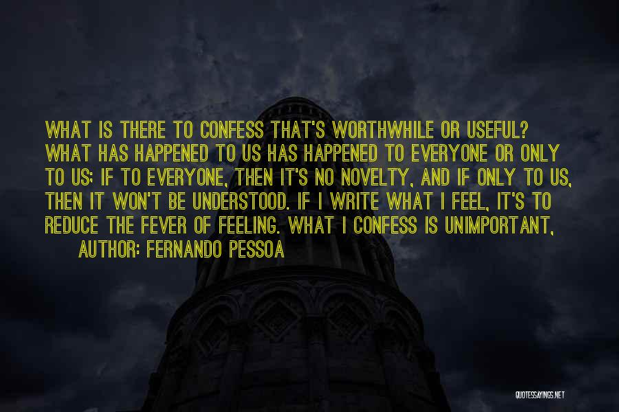 Feeling Worthwhile Quotes By Fernando Pessoa