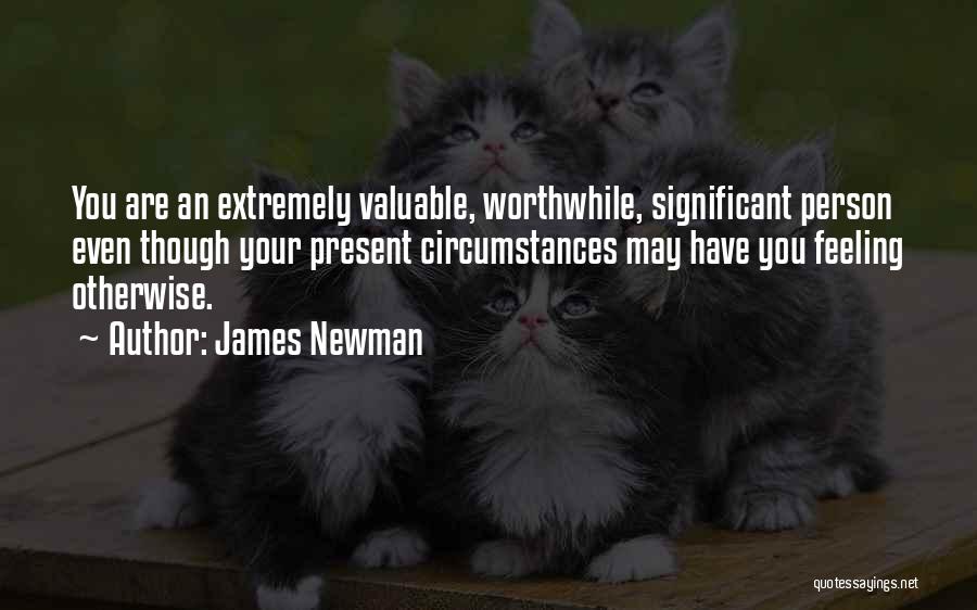 Feeling Worthwhile Quotes By James Newman