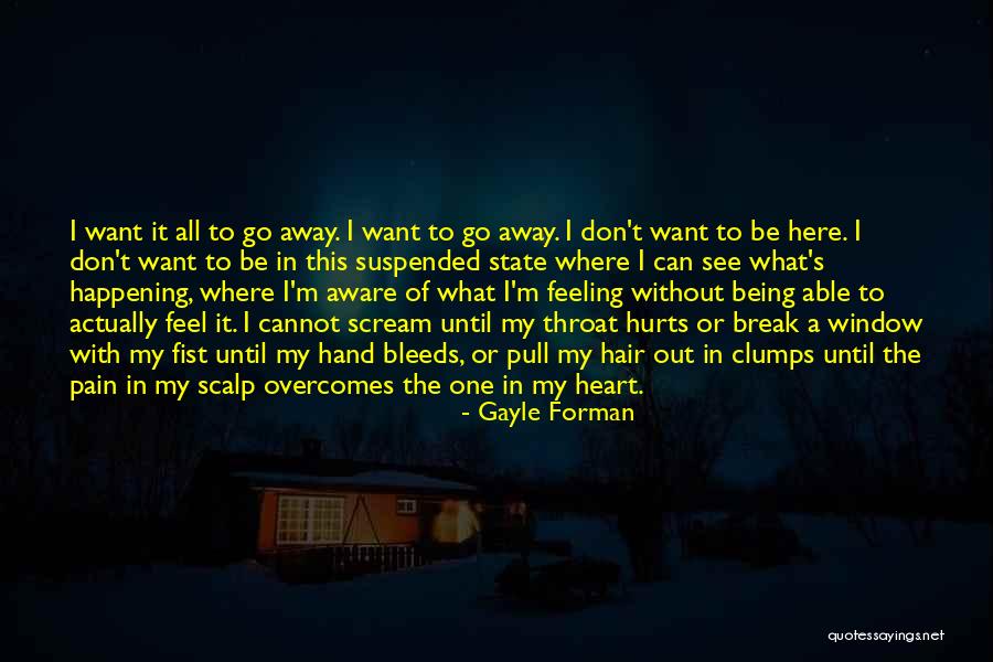 Feeling Your Heart Break Quotes By Gayle Forman Feeling Your Heart Break Quotes By Gayle Forman