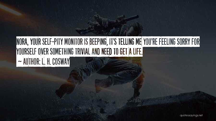 Feeling Yourself Quotes By L. H. Cosway Feeling Yourself Quotes By L. H. Cosway