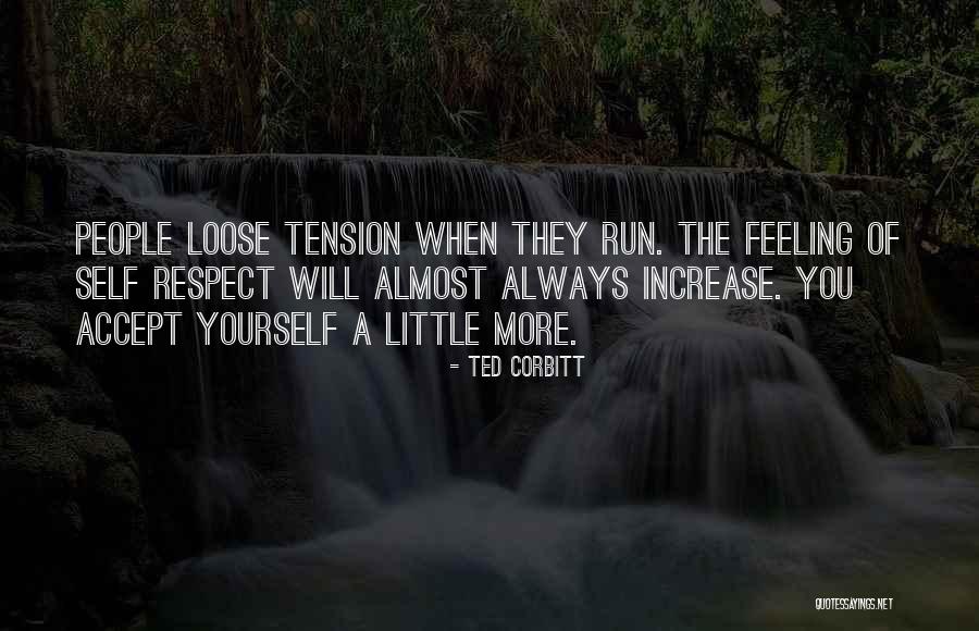 Feeling Yourself Quotes By Ted Corbitt Feeling Yourself Quotes By Ted Corbitt