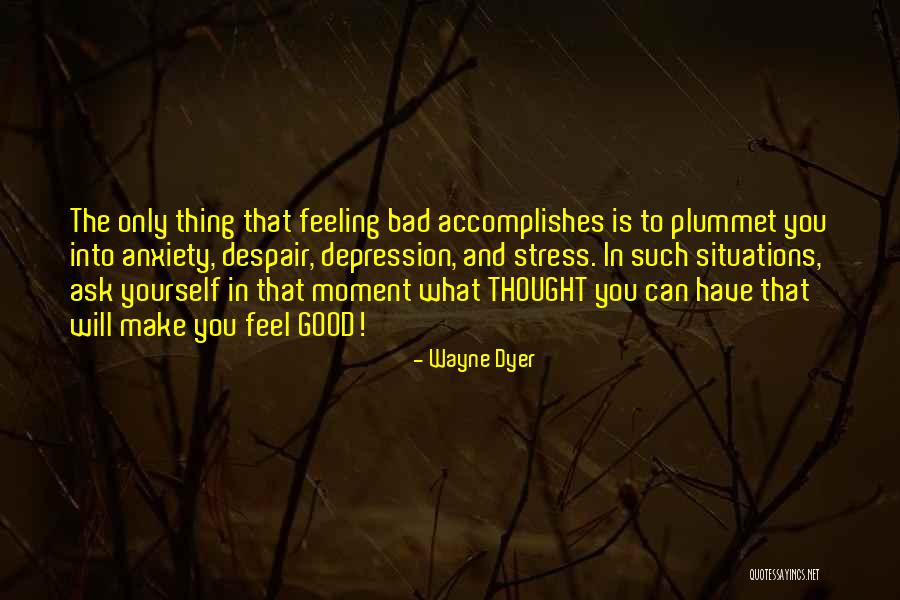 Feeling Yourself Quotes By Wayne Dyer