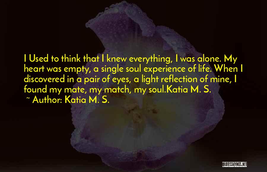 Feelings Alone Quotes By Katia M. S.