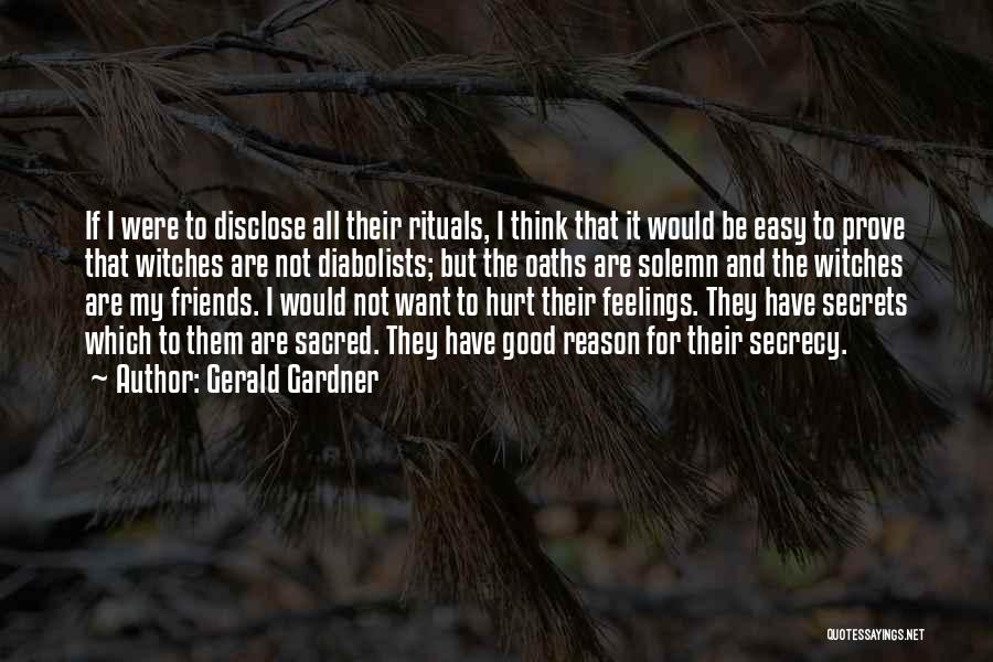 Feelings And Hurt Quotes By Gerald Gardner