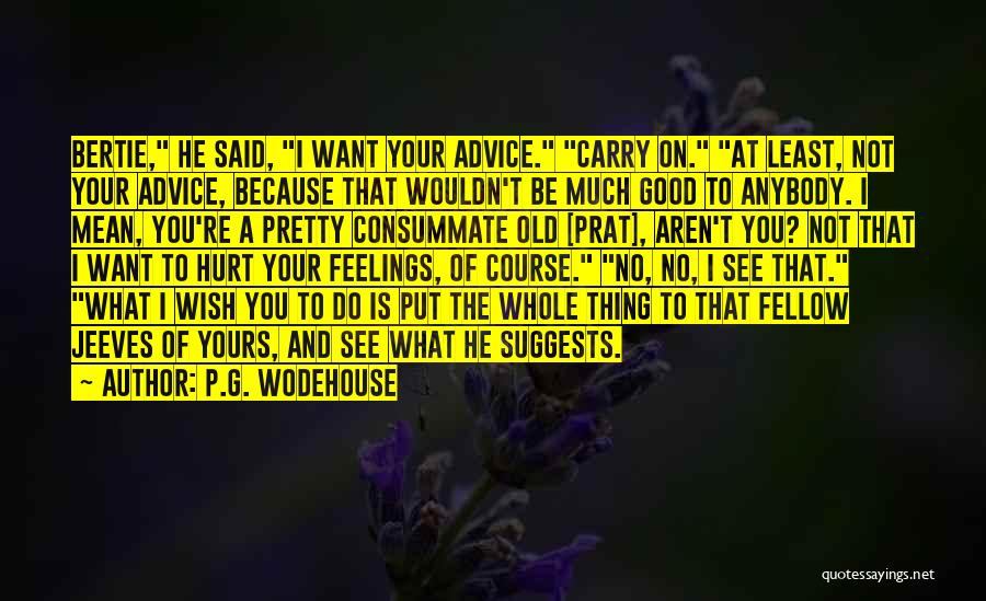 Feelings And Hurt Quotes By P.G. Wodehouse