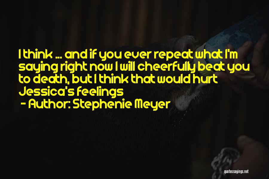 Feelings And Hurt Quotes By Stephenie Meyer