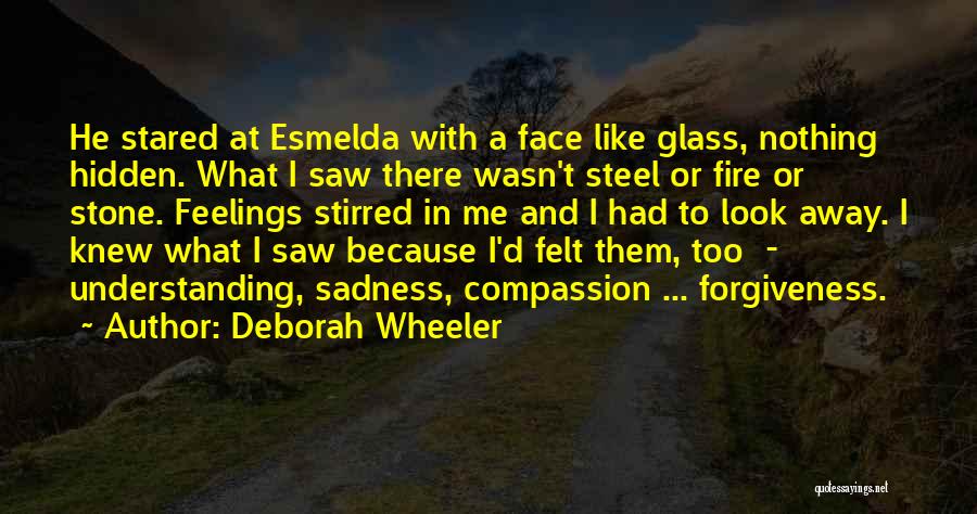 Feelings And Understanding Quotes By Deborah Wheeler
