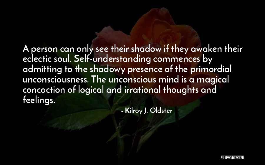 Feelings And Understanding Quotes By Kilroy J. Oldster