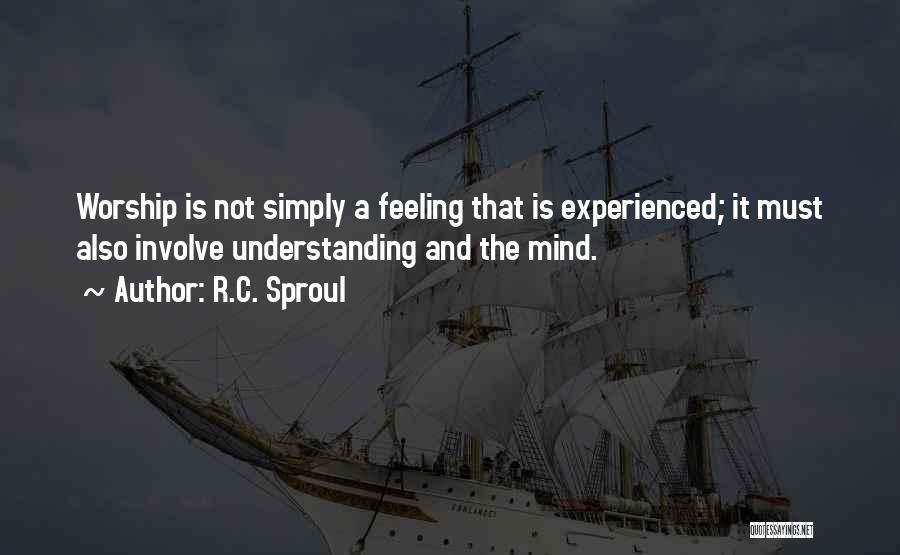 Feelings And Understanding Quotes By R.C. Sproul