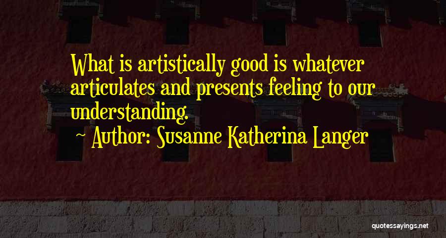 Feelings And Understanding Quotes By Susanne Katherina Langer