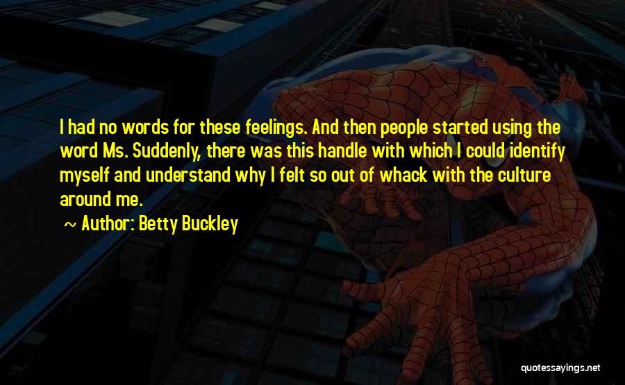 Feelings And Words Quotes By Betty Buckley