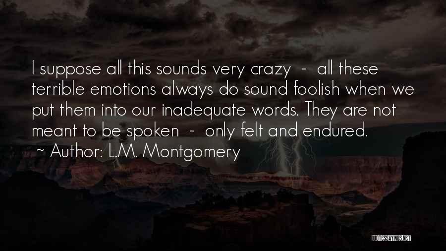 Feelings And Words Quotes By L.M. Montgomery