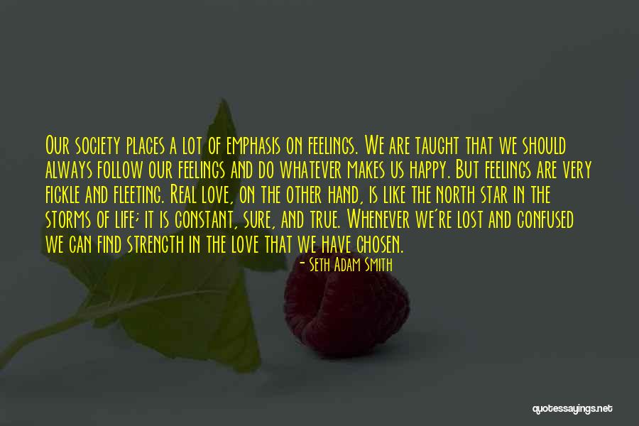 Feelings Are Fleeting Quotes By Seth Adam Smith Feelings Are Fleeting Quotes By Seth Adam Smith