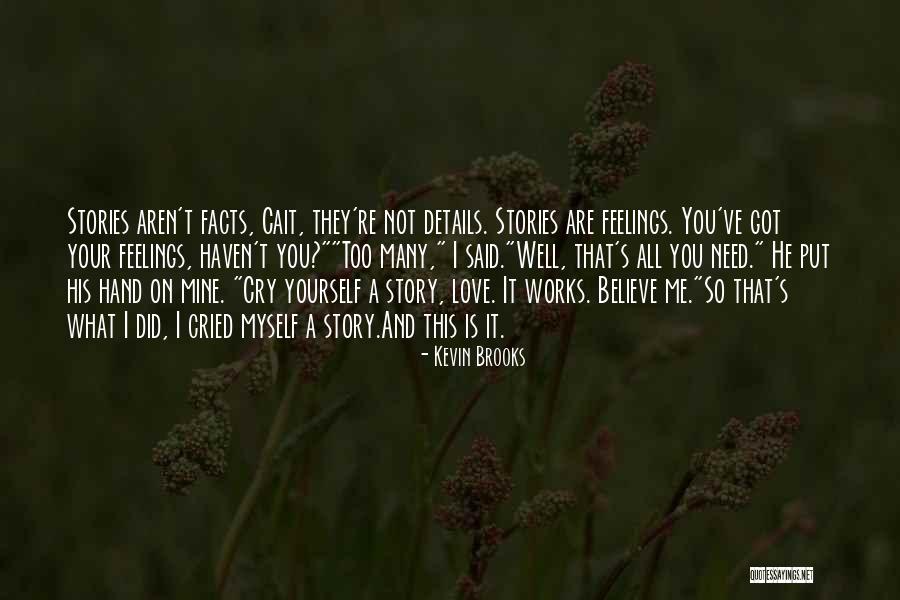 Feelings Are Not Facts Quotes By Kevin Brooks Feelings Are Not Facts Quotes By Kevin Brooks