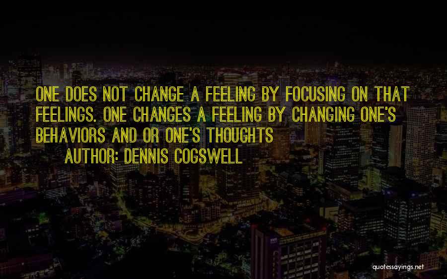 Feelings Changing For Someone Quotes By Dennis Cogswell