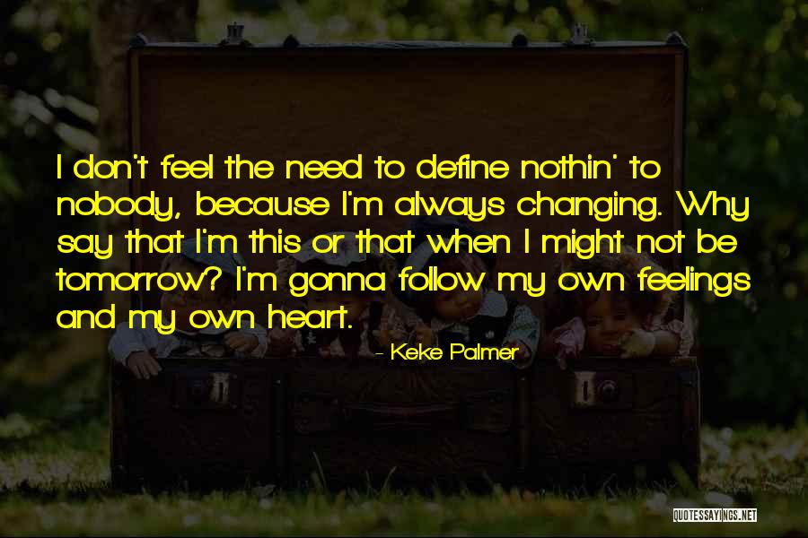 Feelings Changing For Someone Quotes By Keke Palmer Feelings Changing For Someone Quotes By Keke Palmer