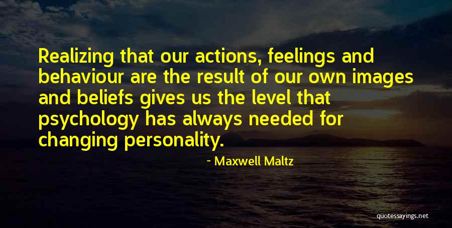 Feelings Changing For Someone Quotes By Maxwell Maltz Feelings Changing For Someone Quotes By Maxwell Maltz