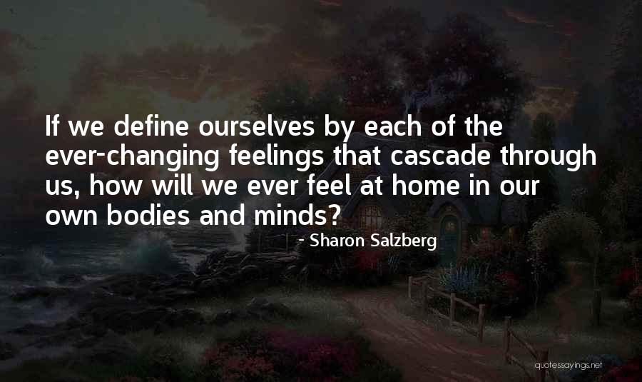 Feelings Changing For Someone Quotes By Sharon Salzberg Feelings Changing For Someone Quotes By Sharon Salzberg