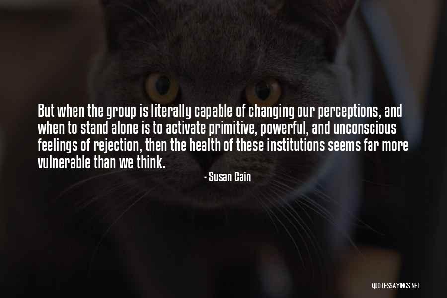 Feelings Changing For Someone Quotes By Susan Cain Feelings Changing For Someone Quotes By Susan Cain
