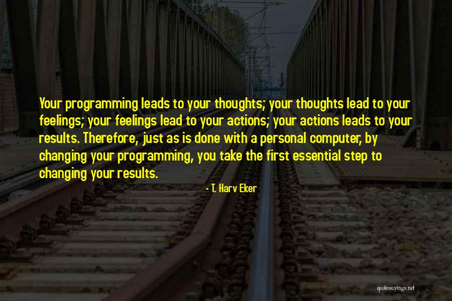 Feelings Changing For Someone Quotes By T. Harv Eker Feelings Changing For Someone Quotes By T. Harv Eker
