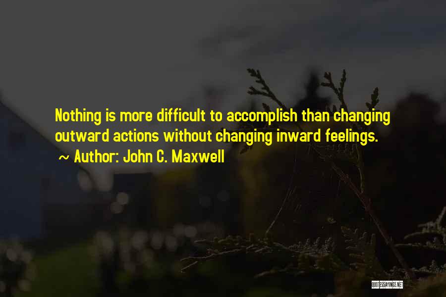 Feelings Changing Quotes By John C. Maxwell