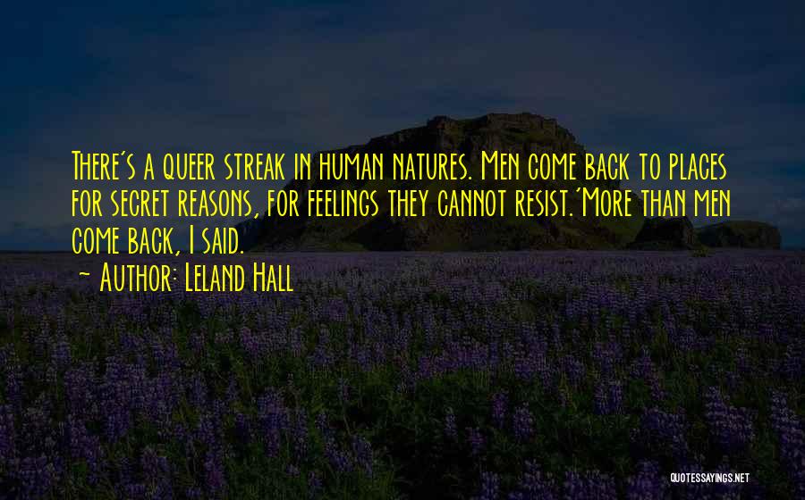 Feelings Come Back Quotes By Leland Hall