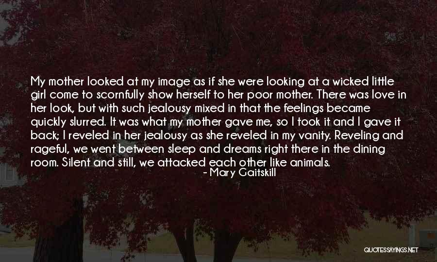 Feelings Come Back Quotes By Mary Gaitskill
