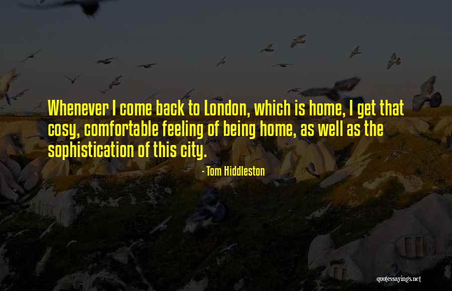 Feelings Come Back Quotes By Tom Hiddleston