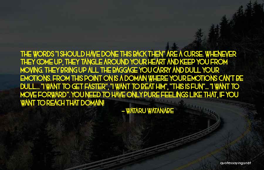 Feelings Come Back Quotes By Wataru Watanabe