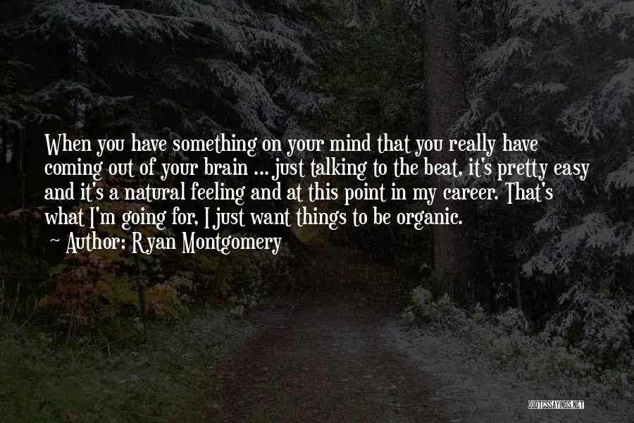 Feelings Coming And Going Quotes By Ryan Montgomery