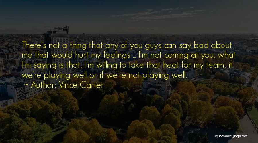 Feelings Coming And Going Quotes By Vince Carter