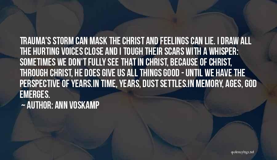 Feelings Don't Lie Quotes By Ann Voskamp