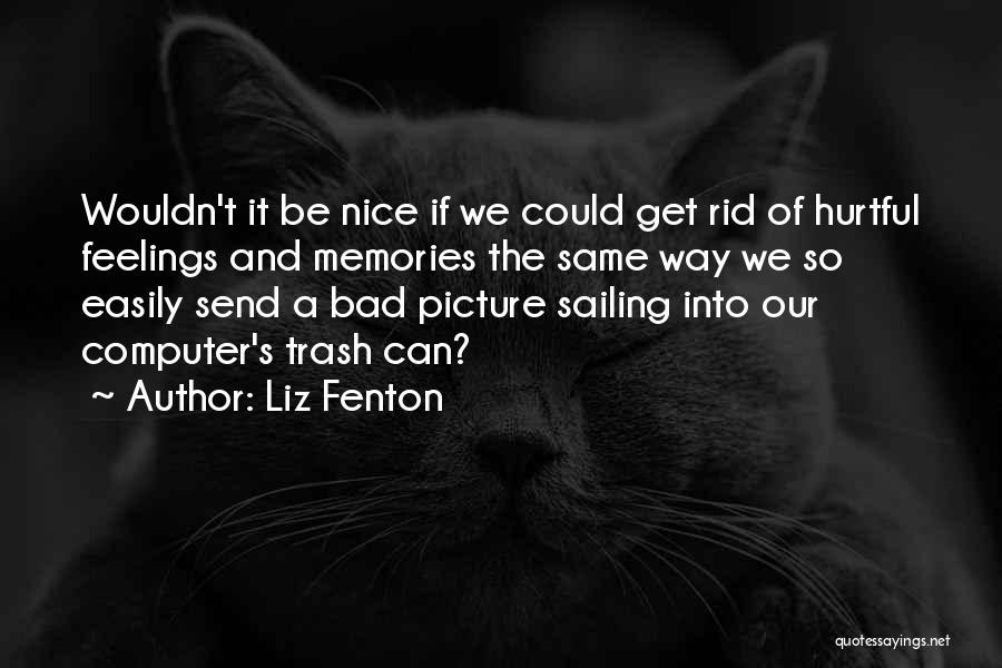 Feelings Easily Hurt Quotes By Liz Fenton