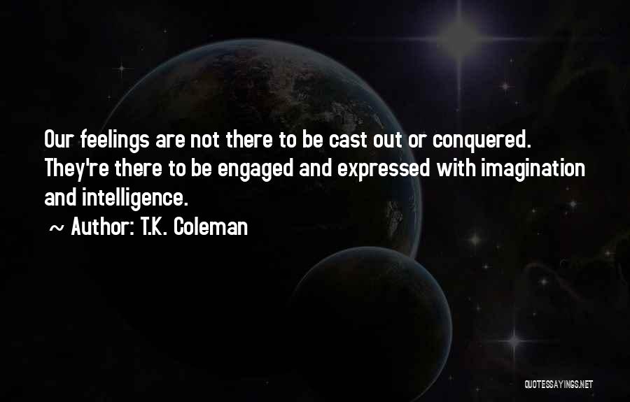 Feelings Expressed Quotes By T.K. Coleman