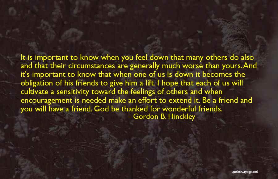 Feelings For A Friend Quotes By Gordon B. Hinckley Feelings For A Friend Quotes By Gordon B. Hinckley
