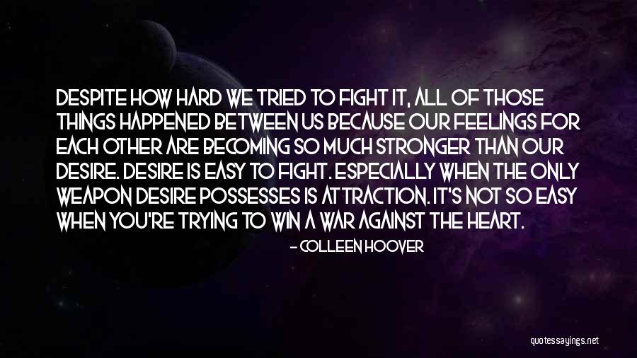 Feelings For Each Other Quotes By Colleen Hoover Feelings For Each Other Quotes By Colleen Hoover